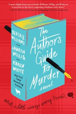 The Author's Guide to Murder: A Novel by Beatriz Williams & Lauren Willig