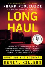 Long Haul Hunting the Highway Serial Killers