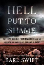 Hell Put To Shame The 1921 Murder Farm Massacre and the Horror of Americas Second Slavery
