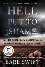 Hell Put to Shame The 1921 Murder Farm Massacre and the Horror of Americas Second Slavery
