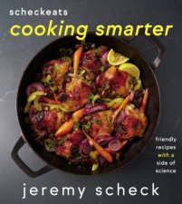 Scheckeats Cooking Smarter Friendly Recipes with a Side of Science