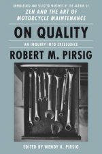 On Quality An Inquiry Into Excellence Unpublished And Selected Writings