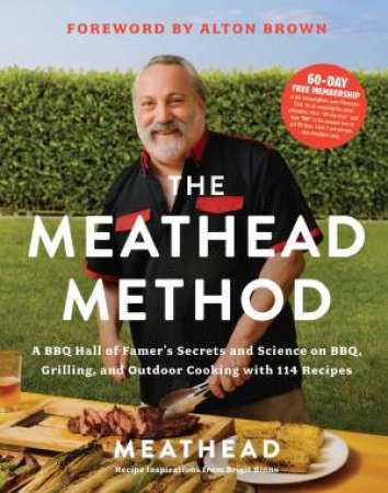 The Meathead Method: A BBQ Hall of Famer's Science and Secrets on BBQ, Grilling, and Outdoor Cooking