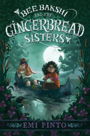 Bee Bakshi And The Gingerbread Sisters by Emi Pinto