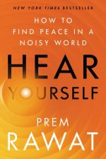 Hear Yourself How To Find Peace In A Noisy World
