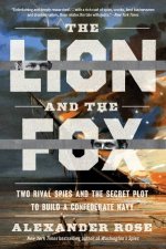 The Lion And The Fox Two Rival Spies And The Secret Plot To Build A Confederate Navy