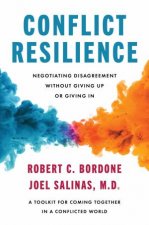 Conflict Resilience Negotiating Disagreement Without Giving Up or Giving In