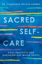 Sacred SelfCare Daily Practices for Nurturing Our Whole Selves