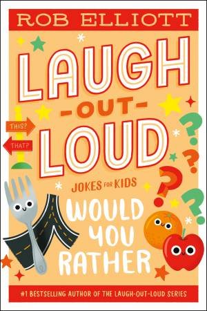 Laugh-out-loud: Would You Rather by Rob Elliott