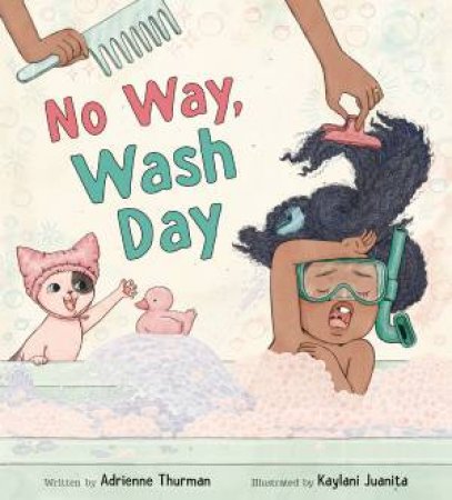 No Way, Wash Day by Adrienne Thurman & Kaylani Juanita