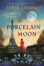 The Porcelain Moon A Novel Of France The Great War And Forbidden Love