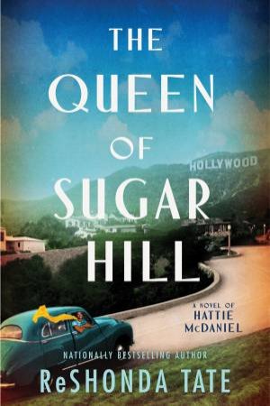 The Queen Of Sugar Hill: A Novel Of Hattie McDaniel by ReShonda Tate