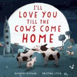 Ill Love You Till the Cows Come Home Padded Board Book