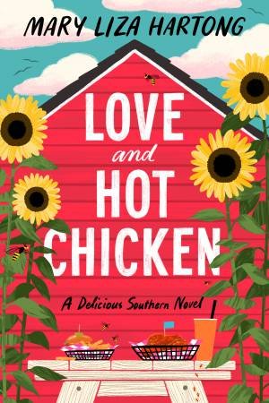 Love And Hot Chicken: A Delicious Southern Novel by Mary Liza Hartong