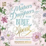 The Mothers And Daughters Of The Bible Speak Coloring Book Color And Contemplate