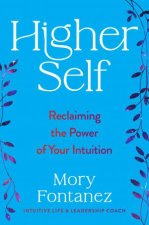 Higher Self Reclaiming the Power of Your Intuition