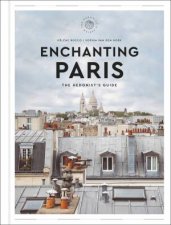 Enchanting Paris The Hedonists Guide