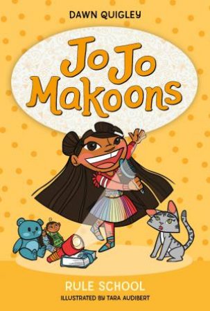 Jo Jo Makoons: Rule School by Tara Audibert & Dawn Quigley