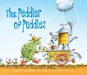 The Peddler of Puddles by Beth Ferry & Tom Lichtenheld