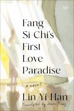Fang Sichis First Love Paradise A Novel