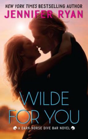 Wilde For You: A Dark Horse Dive Bar Novel by Jennifer Ryan