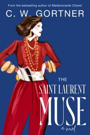 The Saint Laurent Muse: A Novel by C. W. Gortner