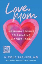 Love Mom Inspiring Stories Celebrating Motherhood
