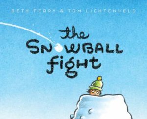 The Snowball Fight by Beth Ferry & Tom Lichtenheld