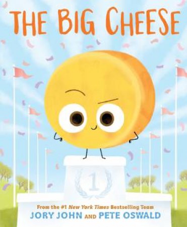 The Big Cheese by Jory John & Pete Oswald