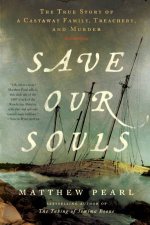 Save Our Souls The True Story of a Castaway Family Treachery and Murder