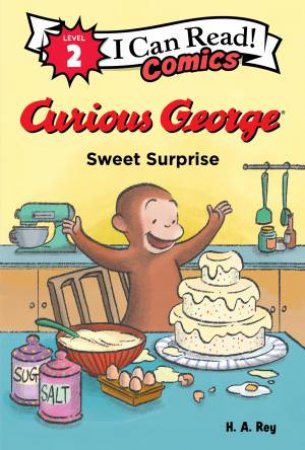Curious George: Sweet Surprise by H. A. REY