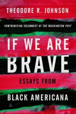 If We Are Brave Essays from Black Americana