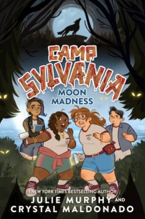 Camp Sylvania: Moon Madness by Julie Murphy & Crystal Maldonado