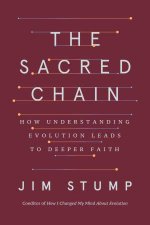 The Sacred Chain How Understanding Evolution Leads to Deeper Faith