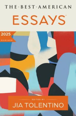 The Best American Essays 2025 by Kim Dana Kupperman & Jia Tolentino