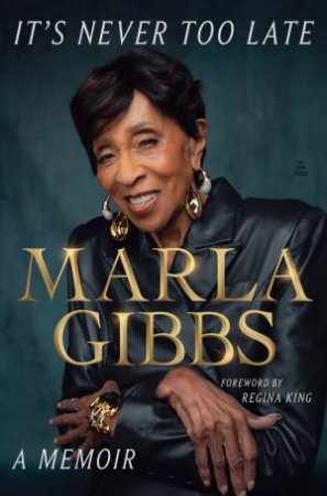 It's Never Too Late by Marla Gibbs