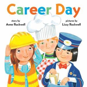 Career Day by Anne Rockwell & Lizzy Rockwell