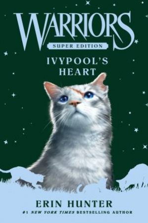 Warriors Super Edition Ivypool's Heart by Erin Hunter