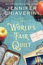 The Worlds Fair Quilt An Elm Creek Quilts Novel