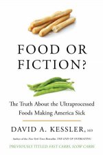 Food or Fiction The Truth About the Ultraprocessed Foods Making AmericaSick