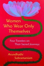 Women Who Wear Only Themselves Four Travelers on Their Sacred Journeys