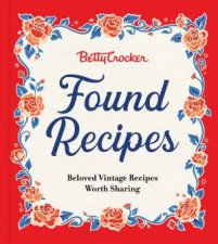 Betty Crocker Found Recipes Beloved Vintage Recipes Worth Sharing