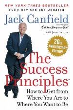 The Success PrinciplesTM 20th Anniversary Edition How to Get from Where You Are to Where You Want to Be