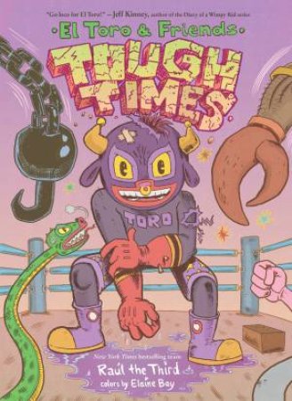 El Toro & Friends Tough Times: A Graphic Novel by Raul the Third & Elaine Bay