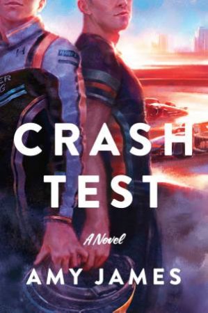 Crash Test: A Novel by Amy James