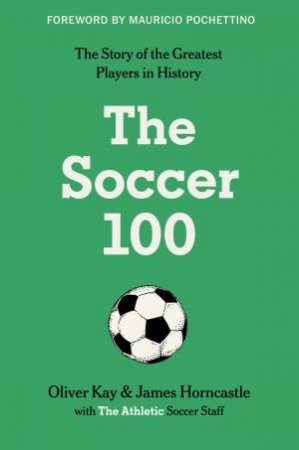 The Soccer 100 by The Athletic