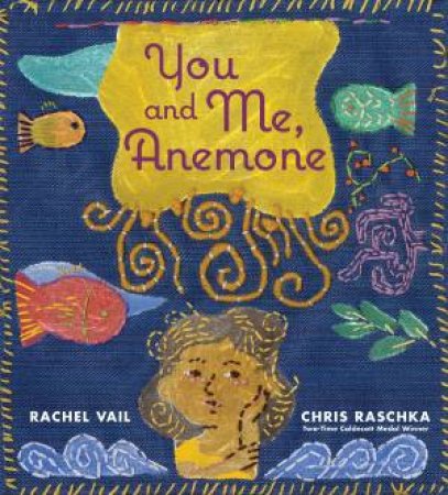 You and Me, Anemone: A Story About Friendship and Personal Space by Rachel Vail & Chris Raschka