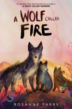 A Wolf Called Fire A Voice of the Wilderness Novel