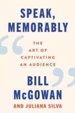 Speak Memorably The Art of Captivating an Audience