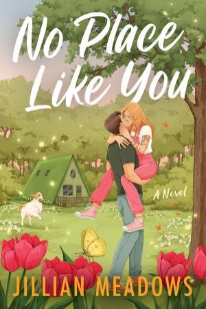 No Place Like You: A Novel by Jillian Meadows